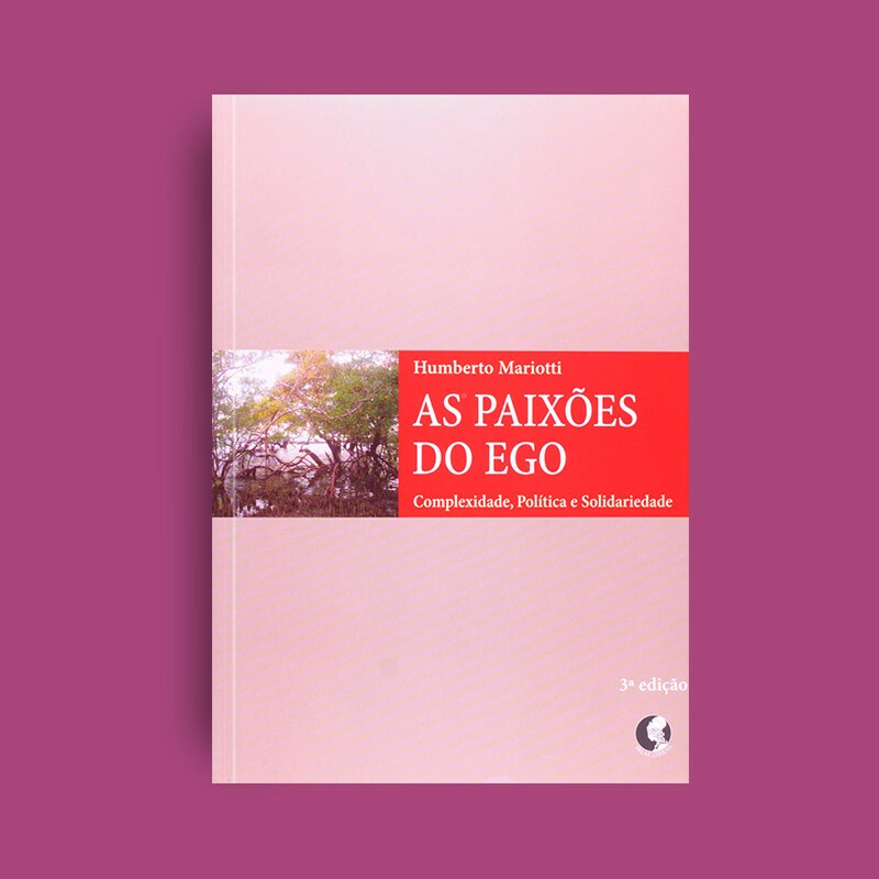Paixões do Ego - Complexidade, Política e Solidariedade, As