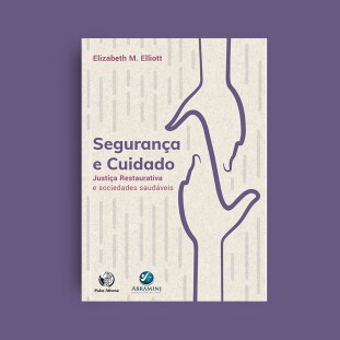 Segurança e Cuidado - Justiça Restaurativa e sociedades saudáveis