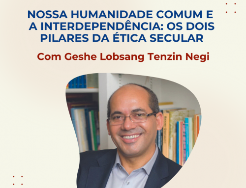 Nossa humanidade comum e a interdependência: os dois pilares da Ética Secular